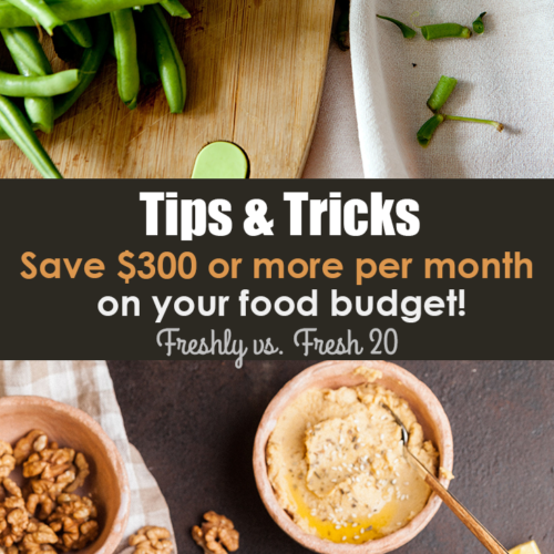 Save 300 or more per month on food budget - Freshly vs Fresh 20